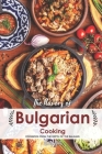 The Flavors of Bulgarian Cooking: Cookbook from the Depth of the Balkans By Molly Mills Cover Image