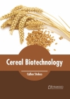 Cereal Biotechnology By Callen Stokes (Editor) Cover Image