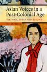 Asian Voices in a Post-Colonial Age: Vietnam, India and Beyond By Susan Bayly Cover Image
