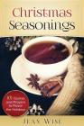 Christmas Seasonings: 101 Quotes and Prayers to Flavor your Holidays By Jean Wise Cover Image