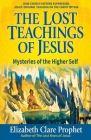 The Lost Teachings of Jesus: Mysteries of the Higher Self By Elizabeth Clare Prophet, Mark L. Prophet Cover Image