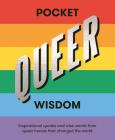 Pocket Queer Wisdom: Inspirational Quotes and Wise Words from Queer Heroes Who Changed the World By Hardie Grant Cover Image