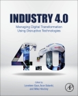 Industry 4.0: Managing Digital Transformation Using Disruptive Technologies By Loveleen Gaur (Editor), Arun Solanki (Editor), Mike Hinchey (Editor) Cover Image