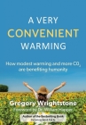 A Very Convenient Warming: How Modest Warming and More Co2 Are Benefiting Humanity By Gregory Wrightstone Cover Image