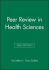 Peer Review in Health Sciences By Tom Jefferson (Editor), Fiona Godlee (Editor) Cover Image