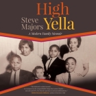 High Yella: A Modern Family Memoir By Steve Majors, Terrence Kidd (Read by) Cover Image