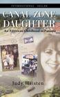 Canal Zone Daughter, an American Childhood in Panama By Judy Haisten Cover Image