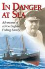 In Danger at Sea: Adventures of a New England Fishing Family Cover Image