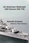 An American Destroyer: USS Hamner (DD-718) By Kenneth Ericksen Cover Image