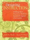 Designing Instruction: Making Best Practices Work in Standards-Based Classrooms By Judith K. March, Karen H. Peters Cover Image