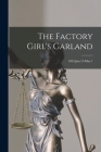 The Factory Girl's Garland; 1844 Jan.15-Mar.1 By Anonymous Cover Image