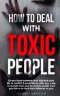 How to Deal with Toxic People: Do You Know Someone Toxic who puts your life in Conflict? I Would like to offer you a way to Exclude Toxic and Narciss Cover Image