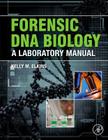 Forensic DNA Biology: A Laboratory Manual Cover Image
