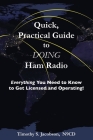 Quick, Practical Guide to DOING Ham Radio: Everything You Need to Know to Get Licensed and Operating! By Timothy S. Jacobson Cover Image