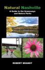 Natural Nashville: A Guide to the Greenways and Nature Parks By Robert Brandt Cover Image
