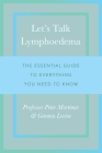 Let's Talk Lymphoedema: The Essential Guide to Everything You Need to Know By Peter Mortimer, Gemma Levine Cover Image