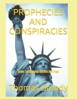 Prophecies and Conspiracies: Some Conspiracy Stories Are True By Thomas Grandy Cover Image
