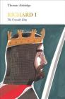 Richard I: The Crusader King (Penguin Monarchs) By Thomas Asbridge Cover Image