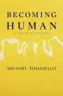 Becoming Human: A Theory of Ontogeny By Michael Tomasello Cover Image