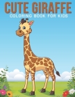 Cute Giraffe Coloring Book For kids: An Kids Coloring Book with Stress Relieving Giraffe Easter for Kids Relaxation. By Kidds Creation Cover Image