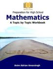 Preparation for High School Mathematics: A Topic by Topic Workbook By Anim Adrian Amarsingh Cover Image