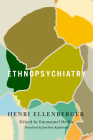 Ethnopsychiatry (McGill-Queen's Associated Medical Services Studies in the History of Medicine, Health, and Society #56) By Henri F. Ellenberger, Emmanuel Delille (Editor), Jonathan Kaplansky (Translated by), Henri F. Ellenberger Cover Image