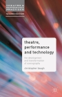 Theatre, Performance and Technology: The Development and Transformation of Scenography (Theatre and Performance Practices #6) Cover Image