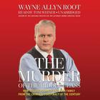 The Murder of the Middle Class: How to Save Yourself and Your Family from the Criminal Conspiracy of the Century By Wayne Allyn Root, Tom Weiner (Read by) Cover Image