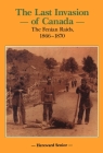 The Last Invasion of Canada: The Fenian Raids, 1866-1870 (Canadian War Museum Historical Publications #27) Cover Image