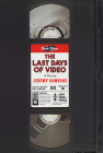 The Last Days of Video: A Novel By Jeremy Hawkins Cover Image