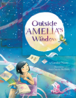 Outside Amelia's Window By Caroline Nastro, Anca Sandu Budisan (Illustrator) Cover Image