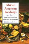 African American Foodways: Exploration of History and Culture (The Food Series) By Anne Bower (Editor), Anne L. Bower (Contributions by), Robert L. Hall (Contributions by), William C. Whit (Contributions by), Psyche Williams-Forson (Contributions by), Doris Witt (Contributions by), Anne Yentsch (Contributions by), Rafia Zafar (Contributions by) Cover Image