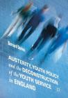 Austerity, Youth Policy and the Deconstruction of the Youth Service in England By Bernard Davies Cover Image