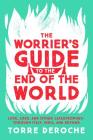 The Worrier's Guide to the End of the World: Love, Loss, and Other Catastrophes--through Italy, India, and Beyond By Torre DeRoche Cover Image