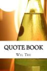 Quote Book: Book of 1000 Quotes To Help you Find Inspiration and Motivation By Wil Tru Cover Image