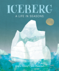 Iceberg: A Life in Seasons By Claire Saxby, Jess Racklyeft (Illustrator) Cover Image