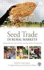 Seed Trade in Rural Markets: Implications for Crop Diversity and Agricultural Development By Leigh Anderson (Editor), Timothy J. Dalton (Editor), Leslie Lipper (Editor) Cover Image