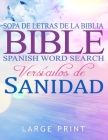 Spanish Bible Word Search Large Print, Sopa de letras de la Biblia: en espanol letra grande: Versículos de Sanidad By Meditate On God's Word Cover Image