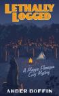 Lethally Logged: A Maggie Flanagan Cozy Mystery By Boffin Amber Cover Image