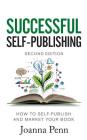 Successful Self-Publishing: How to self-publish and market your book in ebook, print, and audiobook By Joanna Penn Cover Image