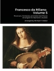 Francesco da Milano: Volume 5: Ricercars, Fantasias and Selected Pieces Arranged for Baritone Ukulele Cover Image