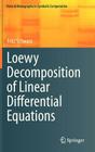 Loewy Decomposition of Linear Differential Equations (Texts & Monographs in Symbolic Computation) By Fritz Schwarz Cover Image