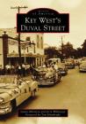 Key West's Duval Street (Images of America) By Laura Albritton, Jerry Wilkinson, Tom Hambright (Foreword by) Cover Image