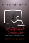 The Hollywood Curriculum: Teachers in the Movies - Third Revised Edition (Counterpoints #495) Cover Image