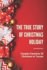 The True Story Of Christmas Holiday: Complex Emotions Of Christmas In Tucson: Christmas Decorations Cover Image
