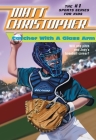 Catcher with a Glass Arm By Matt Christopher Cover Image