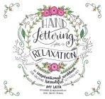 Hand Lettering for Relaxation: An Inspirational Workbook for Creating Beautiful Lettered Art Cover Image