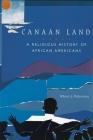 Canaan Land: A Religious History of African Americans (Religion in American Life) By Albert J. Raboteau Cover Image