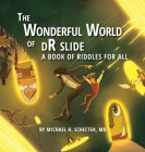The Wonderful World of dR slide: A Book of Riddles for All Cover Image
