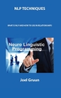 Nlp Techniques: What Is Nlp and How to Use in Relationships By Joel Gruun Cover Image
